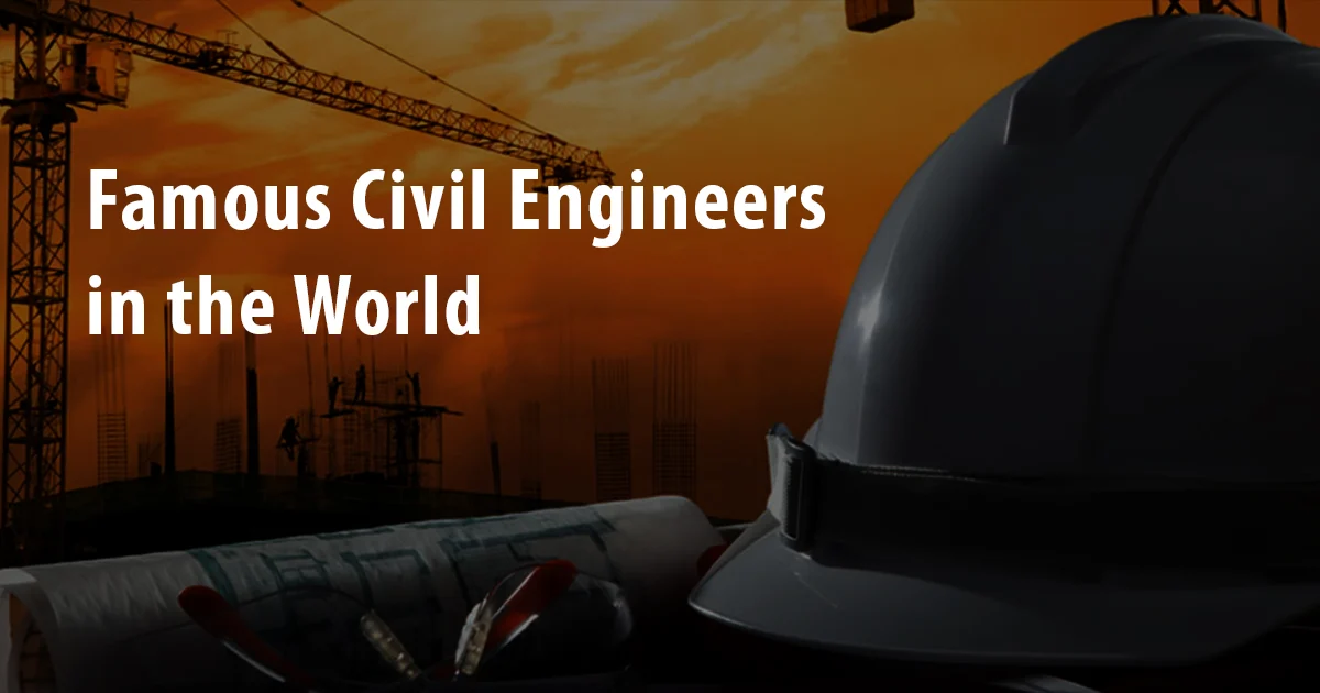 Famous Civil Engineers