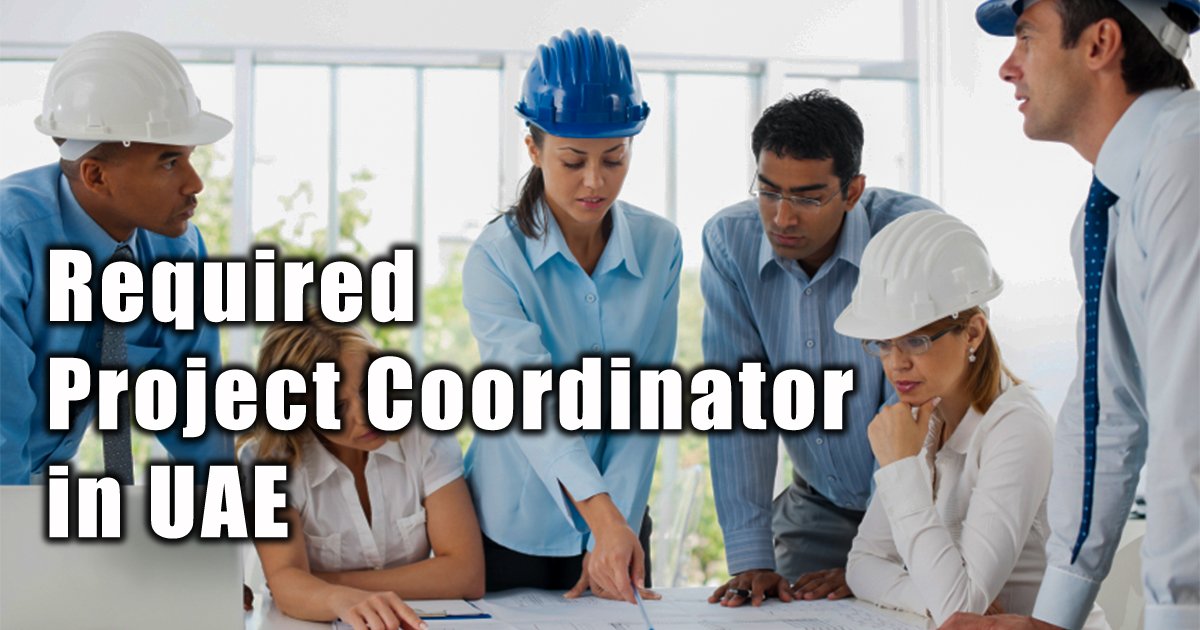 Required Project Coordinator in UAE - Online CivilForum