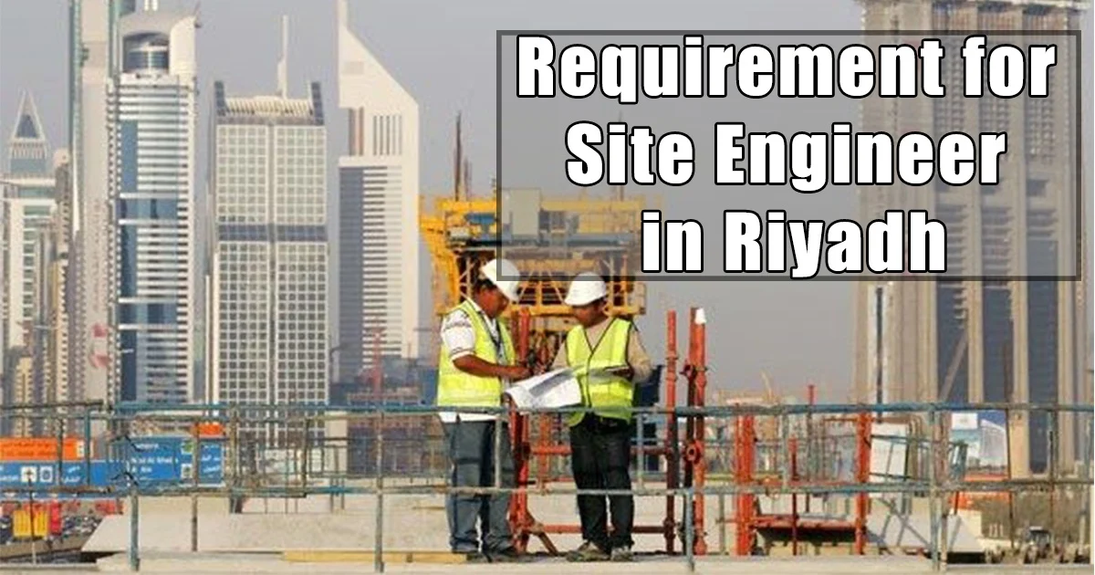 Requirement for Site Engineer in Riyadh