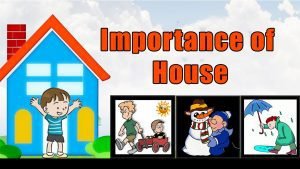 Importance of House