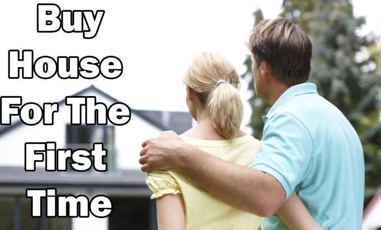 How To Buy A House For The First Time