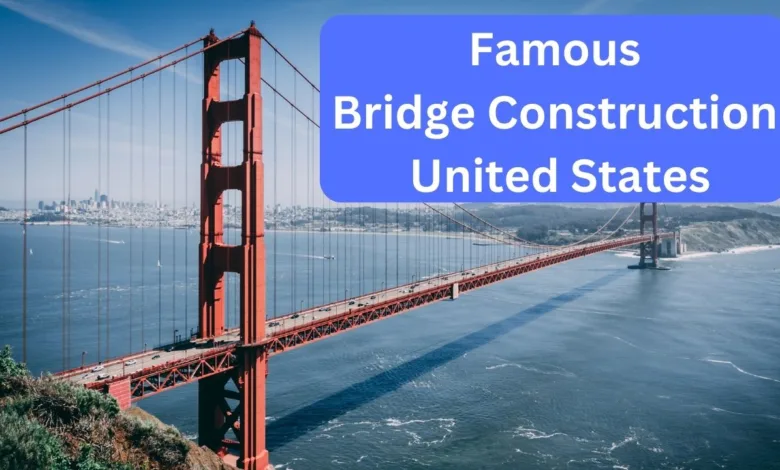 Famous Bridge Construction in the United States