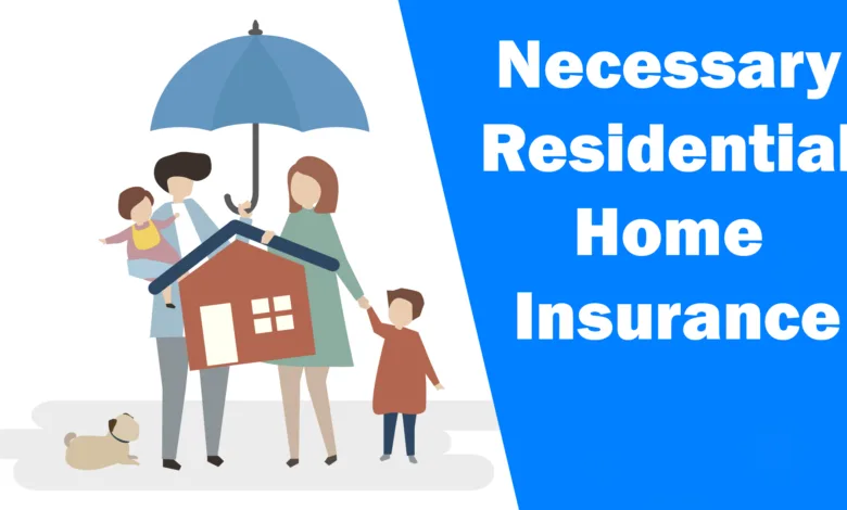 Necessary Residential Home Insurance