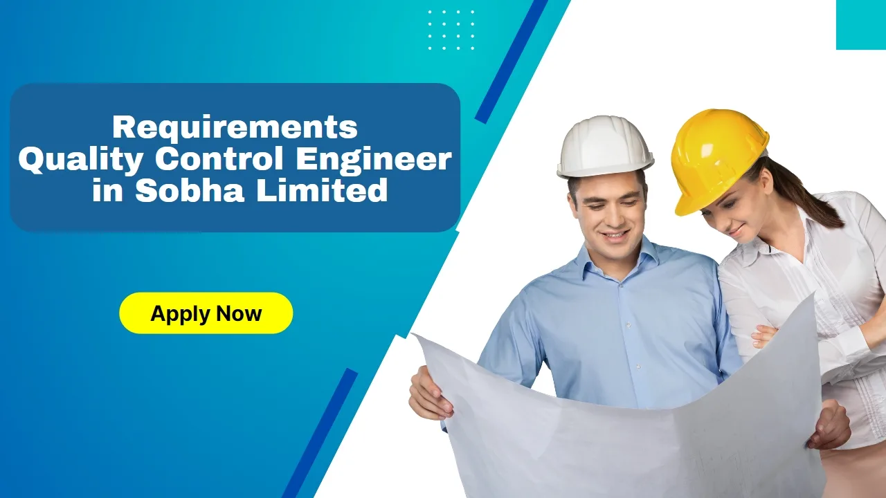 Requirements for Quality Control Engineer in Sobha Limited