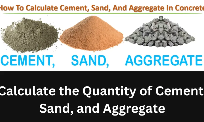 Calculate the Quantity of Cement, Sand, and Aggregate