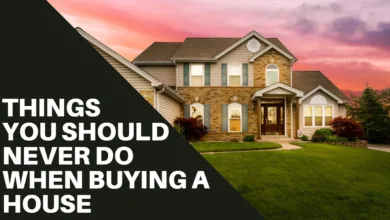 Things You Should Never Do When Buying a House