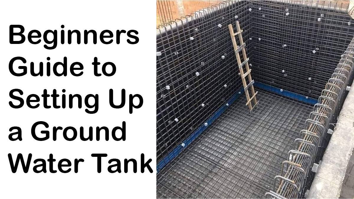 Beginners Guide to Setting Up a Ground Water Tank