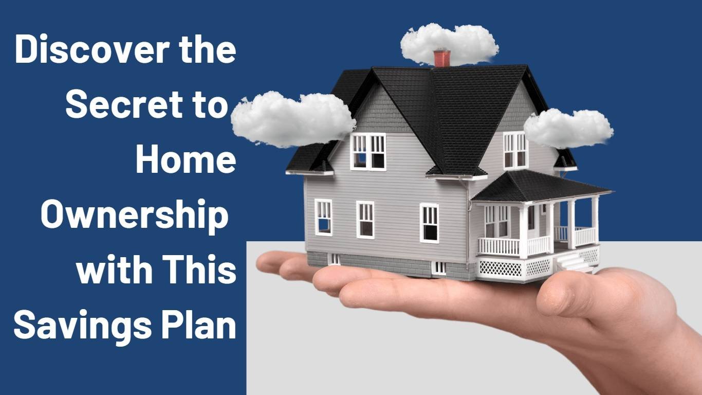 Discover the Secret to Home Ownership with This Savings Plan