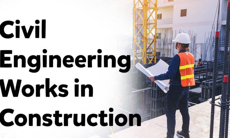 Civil Engineering Works in Construction