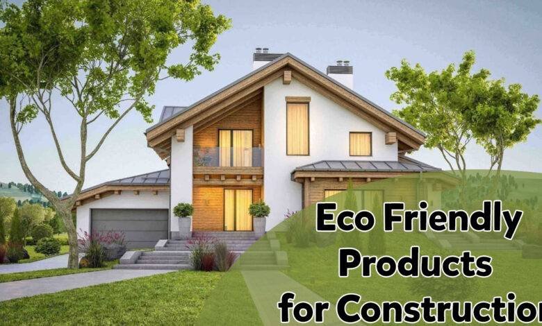 Eco-Friendly Products for Construction