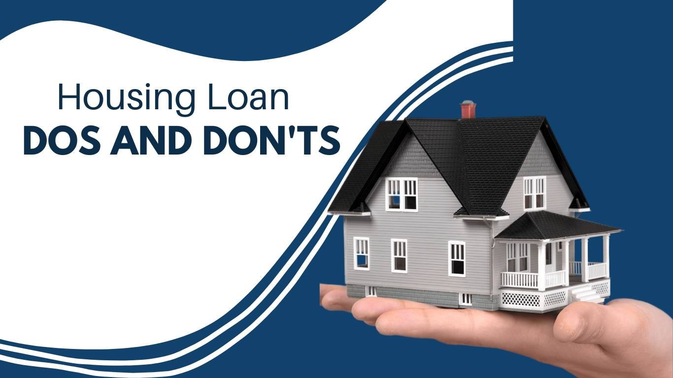 How to Apply for and Use a Housing Loan Dos and Don'ts