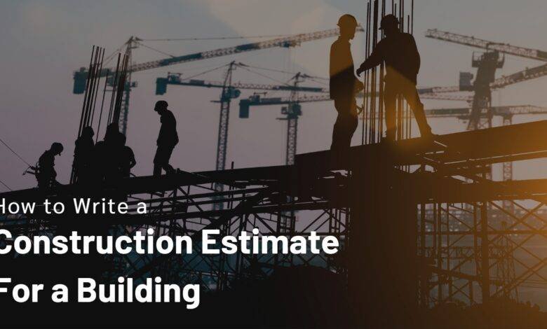 How to Write a Construction Estimate For a Building