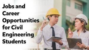 Jobs and Career Opportunities for Civil Engineering Students