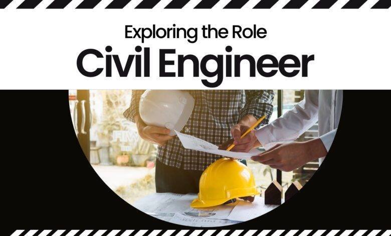 Exploring the Role of a Civil Engineer