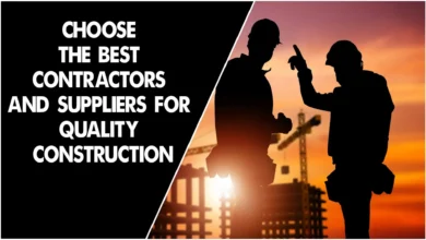 How to Choose the Best Contractors and Suppliers for Quality Construction