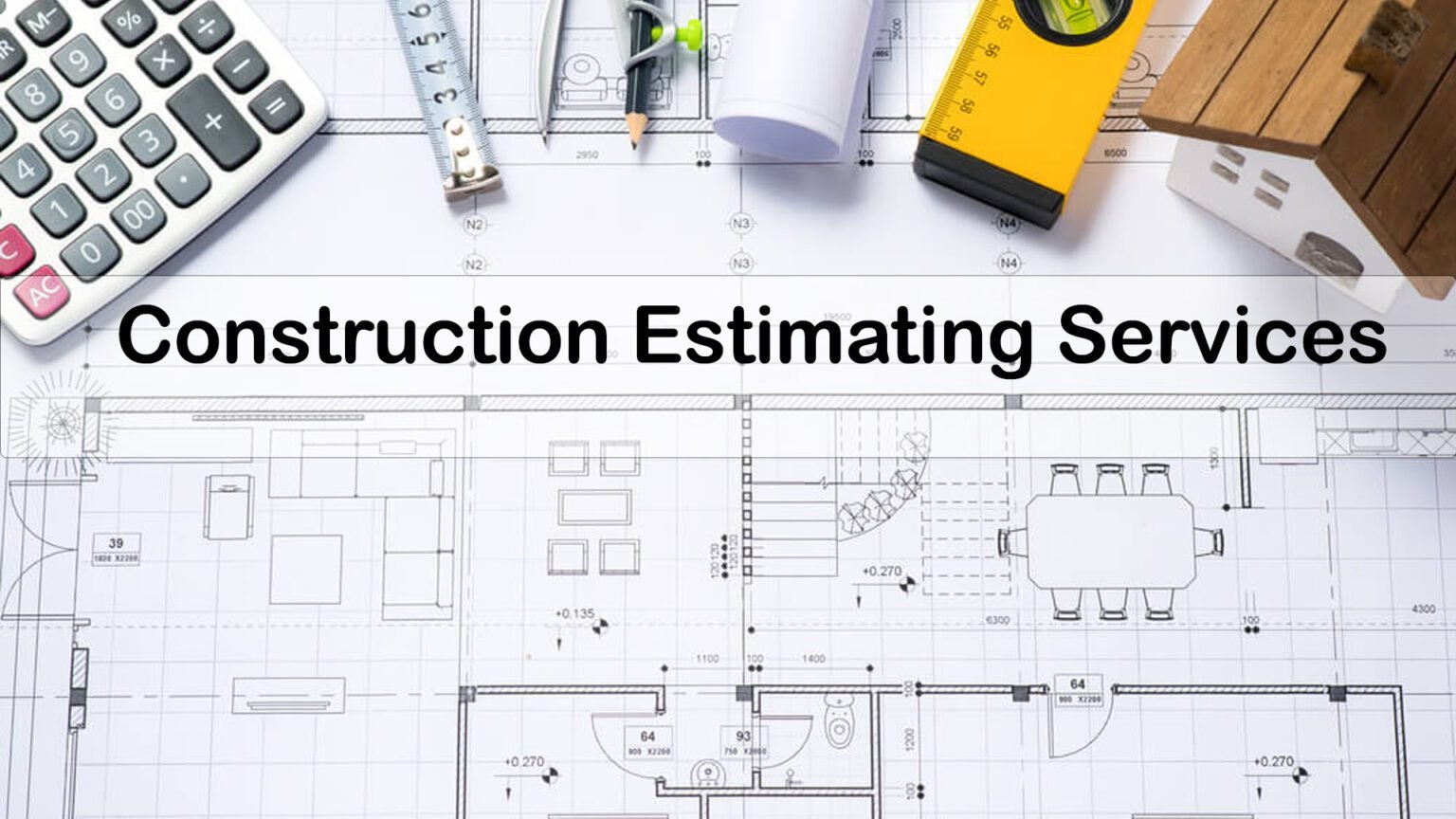 Everything You Must Know About Construction Estimating Services