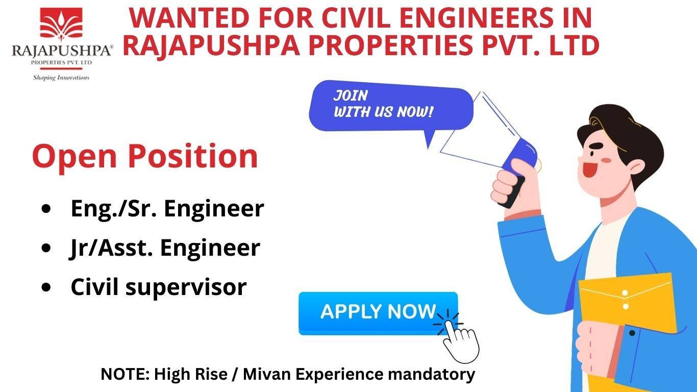 Wanted for Civil Engineers in Rajapushpa Properties Pvt. Ltd