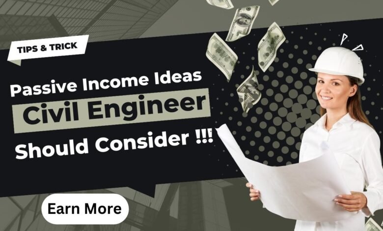 10 Passive Income Ideas Every Civil Engineer Should Consider